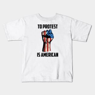 To Protest is American, Protest Design Kids T-Shirt